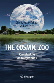 Title: The Cosmic Zoo: Complex Life on Many Worlds, Author: Dirk Schulze-Makuch