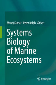 Title: Systems Biology of Marine Ecosystems, Author: Manoj Kumar