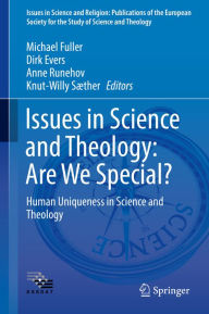 Title: Issues in Science and Theology: Are We Special?: Human Uniqueness in Science and Theology, Author: Michael Fuller