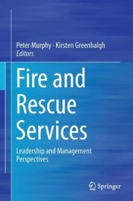 Title: Fire and Rescue Services: Leadership and Management Perspectives, Author: Peter Murphy