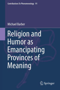 Title: Religion and Humor as Emancipating Provinces of Meaning, Author: Michael Barber