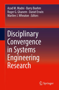 Title: Disciplinary Convergence in Systems Engineering Research, Author: Azad M. Madni