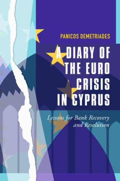 A Diary of the Euro Crisis in Cyprus: Lessons for Bank Recovery and Resolution