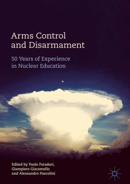 Arms Control and Disarmament: 50 Years of Experience Nuclear Education