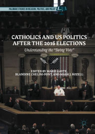 Title: Catholics and US Politics After the 2016 Elections: Understanding the 