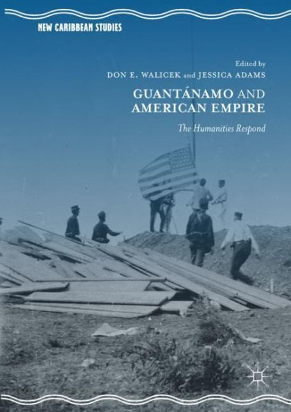 Guantï¿½namo and American Empire: The Humanities Respond