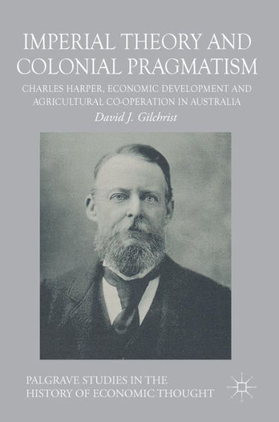 Imperial Theory and Colonial Pragmatism: Charles Harper, Economic Development and Agricultural Co-operation in Australia