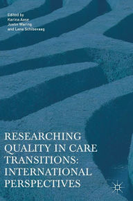 Title: Researching Quality in Care Transitions: International Perspectives, Author: Karina Aase