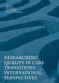 Title: Researching Quality in Care Transitions: International Perspectives, Author: Karina Aase