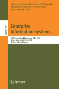 Title: Enterprise Information Systems: 18th International Conference, ICEIS 2016, Rome, Italy, April 25-28, 2016, Revised Selected Papers, Author: Slimane Hammoudi