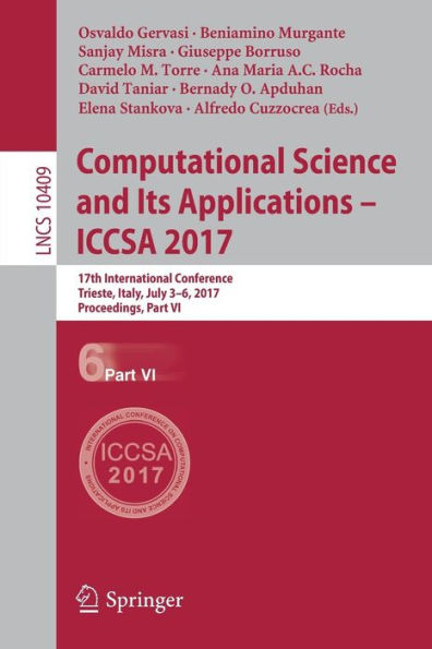 Computational Science and Its Applications - ICCSA 2017: 17th International Conference, Trieste, Italy, July 3-6, 2017, Proceedings, Part VI