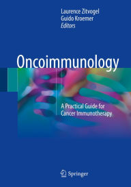 Title: Oncoimmunology: A Practical Guide for Cancer Immunotherapy, Author: Laurence Zitvogel