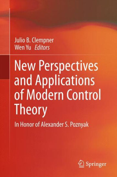 New Perspectives and Applications of Modern Control Theory: In Honor of Alexander S. Poznyak