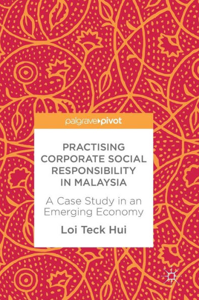 Practising Corporate Social Responsibility Malaysia: A Case Study an Emerging Economy