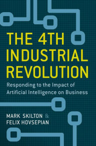 Title: The 4th Industrial Revolution: Responding to the Impact of Artificial Intelligence on Business, Author: Mark Skilton