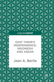 Title: East Timor's Independence, Indonesia and ASEAN, Author: Jean A. Berlie
