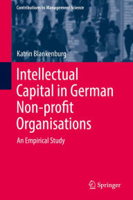 Title: Intellectual Capital in German Non-profit Organisations: An Empirical Study, Author: Katrin Blankenburg