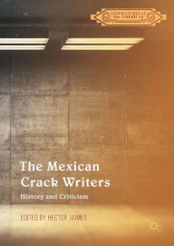 Title: The Mexican Crack Writers: History and Criticism, Author: Héctor Jaimes