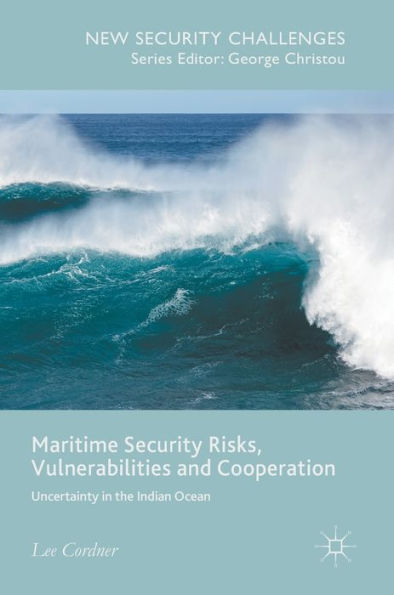 Maritime Security Risks, Vulnerabilities and Cooperation: Uncertainty the Indian Ocean