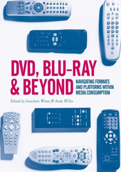 DVD, Blu-ray and Beyond: Navigating Formats Platforms within Media Consumption