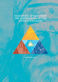 Title: Exploring Atman from the Perspective of the Vivekacu?ama?i, Author: Walter Menezes