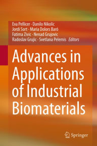 Title: Advances in Applications of Industrial Biomaterials, Author: Eva Pellicer