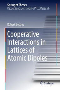 Title: Cooperative Interactions in Lattices of Atomic Dipoles, Author: Robert Bettles