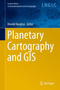 Title: Planetary Cartography and GIS, Author: Henrik Hargitai