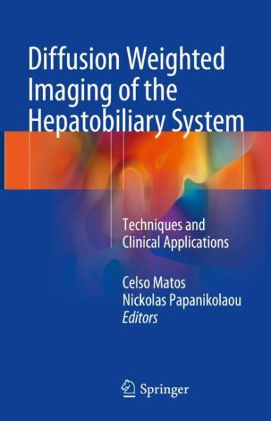 Diffusion Weighted Imaging of the Hepatobiliary System: Techniques and Clinical Applications