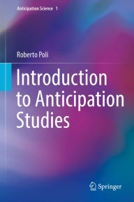 Title: Introduction to Anticipation Studies, Author: Roberto Poli