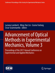 Title: Advancement of Optical Methods in Experimental Mechanics, Volume 3: Proceedings of the 2017 Annual Conference on Experimental and Applied Mechanics, Author: Luciano Lamberti