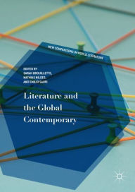 Title: Literature and the Global Contemporary, Author: Sarah Brouillette