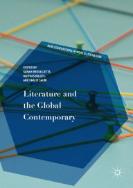 Title: Literature and the Global Contemporary, Author: Sarah Brouillette