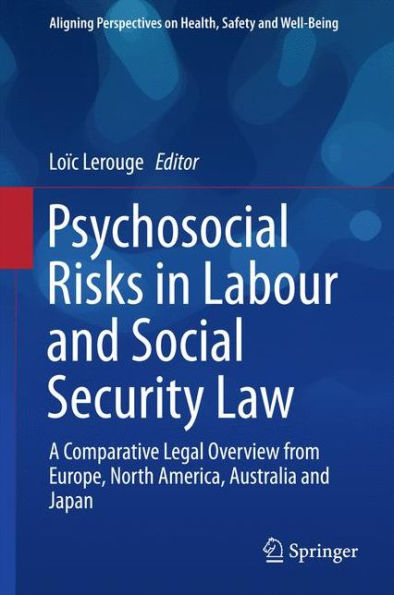 Psychosocial Risks Labour and Social Security Law: A Comparative Legal Overview from Europe, North America, Australia Japan