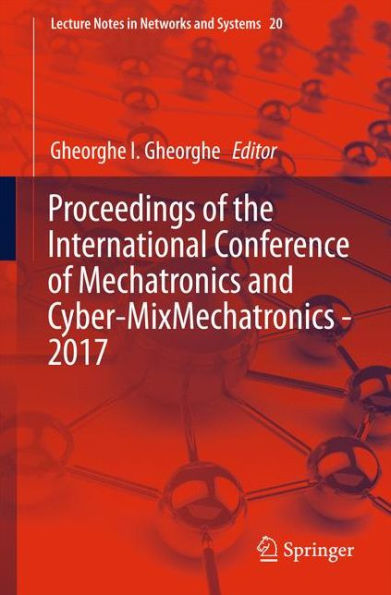 Proceedings of the International Conference of Mechatronics and Cyber-MixMechatronics - 2017