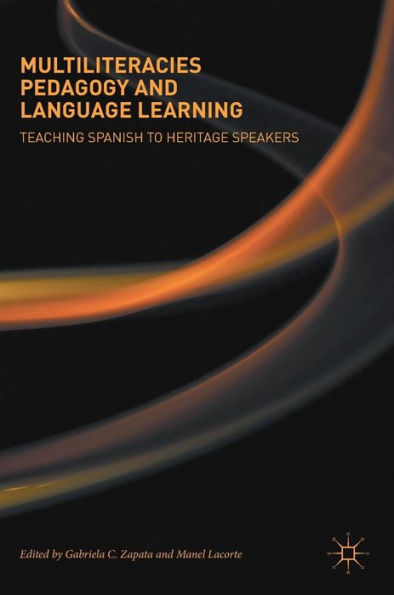 Multiliteracies Pedagogy and Language Learning: Teaching Spanish to Heritage Speakers
