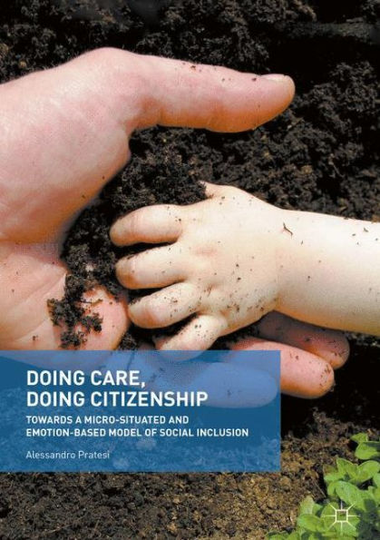 Doing Care, Doing Citizenship: Towards a Micro-Situated and Emotion-Based Model of Social Inclusion