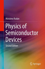 Title: Physics of Semiconductor Devices / Edition 2, Author: Massimo Rudan