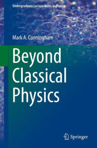 Title: Beyond Classical Physics, Author: Mark A. Cunningham