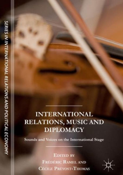 International Relations, Music and Diplomacy: Sounds Voices on the Stage