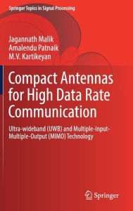 Title: Compact Antennas for High Data Rate Communication: Ultra-wideband (UWB) and Multiple-Input-Multiple-Output (MIMO) Technology, Author: Jagannath Malik