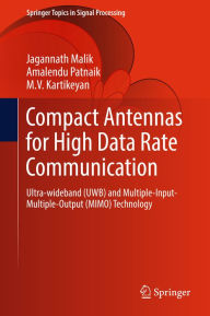 Title: Compact Antennas for High Data Rate Communication: Ultra-wideband (UWB) and Multiple-Input-Multiple-Output (MIMO) Technology, Author: Jagannath Malik