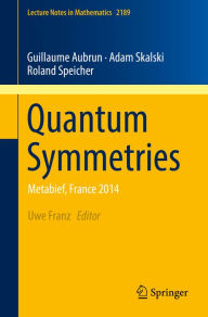 Title: Quantum Symmetries: Metabief, France 2014, Author: Guillaume Aubrun