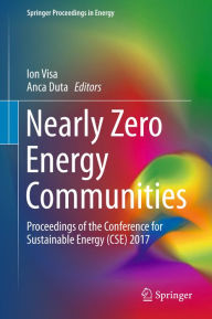 Title: Nearly Zero Energy Communities: Proceedings of the Conference for Sustainable Energy (CSE) 2017, Author: Ion Visa