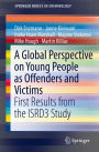 A Global Perspective on Young People as Offenders and Victims: First Results from the ISRD3 Study
