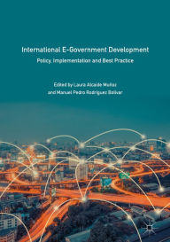 Title: International E-Government Development: Policy, Implementation and Best Practice, Author: Laura Alcaide Muñoz