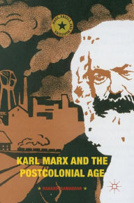 Title: Karl Marx and the Postcolonial Age, Author: Ranabir Samaddar