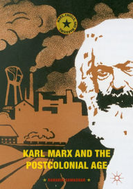 Title: Karl Marx and the Postcolonial Age, Author: Ranabir Samaddar