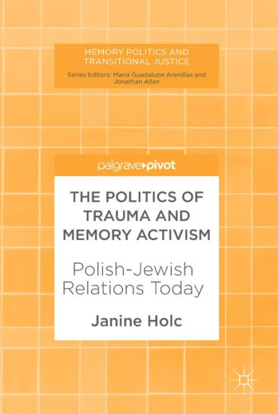 The Politics of Trauma and Memory Activism: Polish-Jewish Relations Today