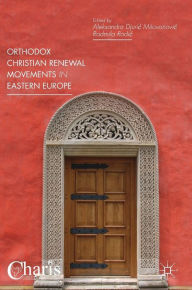 Title: Orthodox Christian Renewal Movements in Eastern Europe, Author: Aleksandra Djuric Milovanovic